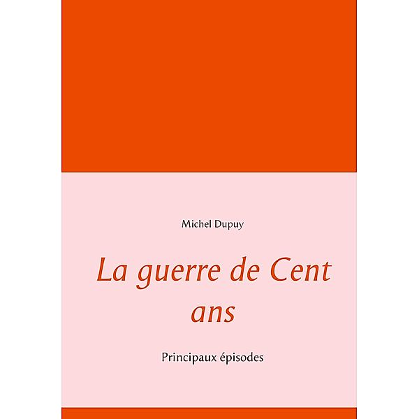 La guerre de Cent ans, Michel Dupuy