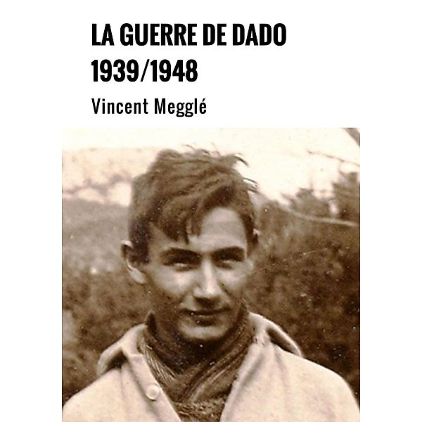 La Guerre de Dado / Librinova, Meggle Vincent Meggle