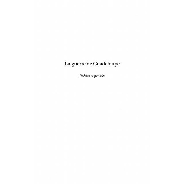 La guerre de guadeloupe - poesies et pensees / Hors-collection, Jacqueline De Clercq