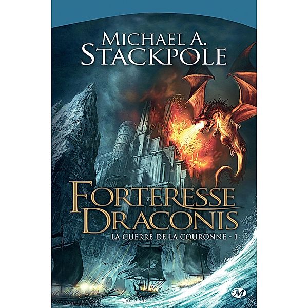 La Guerre de la Couronne, T1 : Forteresse Draconis / La Guerre de la Couronne Bd.1, Michael A. Stackpole