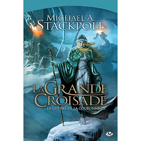 La Guerre de la Couronne, T3 : La Grande Croisade / La Guerre de la Couronne Bd.3, Michael A. Stackpole
