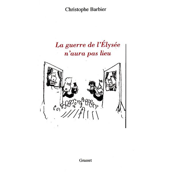 La guerre de l'Elysée n'aura pas lieu / Littérature Française, Christophe Barbier