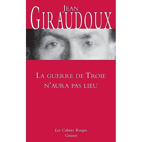 La guerre de Troie n'aura pas lieu / Les Cahiers Rouges, Jean Giraudoux
