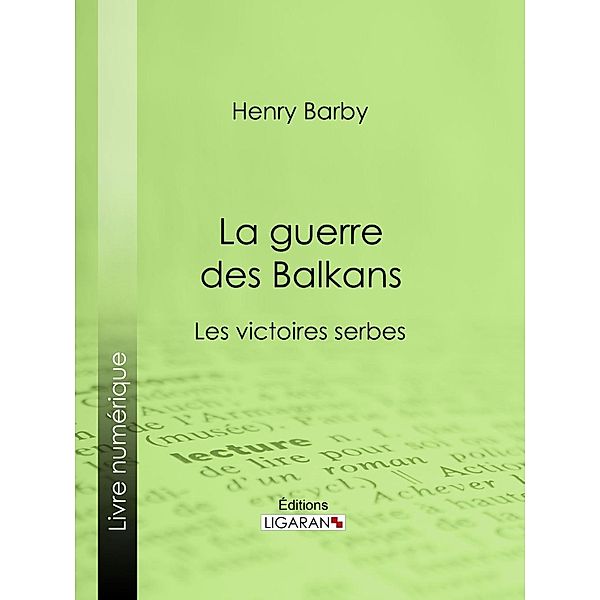 La guerre des Balkans, Henry Barby, Ligaran