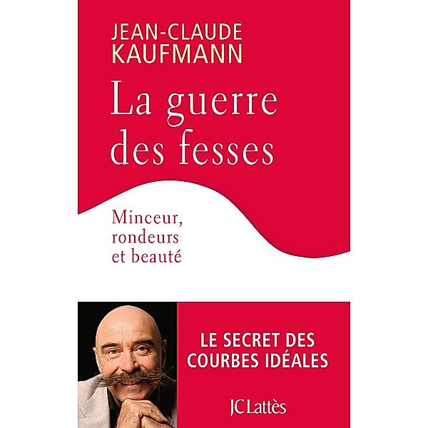 La guerre des fesses / Essais et documents, Jean-Claude Kaufmann