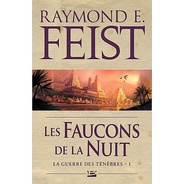 La Guerre des ténèbres, T1 : Les Faucons de la Nuit / La Guerre des ténèbres Bd.1, Raymond E. Feist