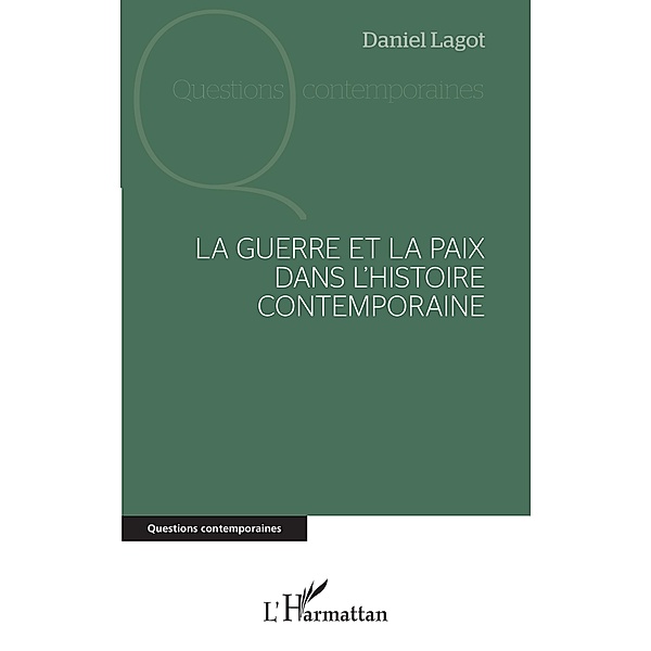 La guerre et la paix dans l'histoire contemporaine, Lagot Daniel Lagot