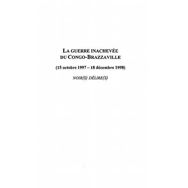 LA GUERRE INACHEVEE DU CONGO-BRAZZAVILLE (15 OCTOBRE 1997-18 DECEMBRE 1998) / Hors-collection, Paul Soni-Benga
