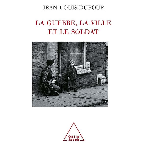 La Guerre, la Ville et le Soldat, Dufour Jean-Louis Dufour