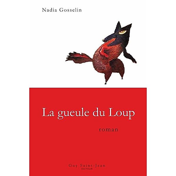 La gueule du Loup / Guy Saint-Jean Editeur, Gosselin Nadia Gosselin
