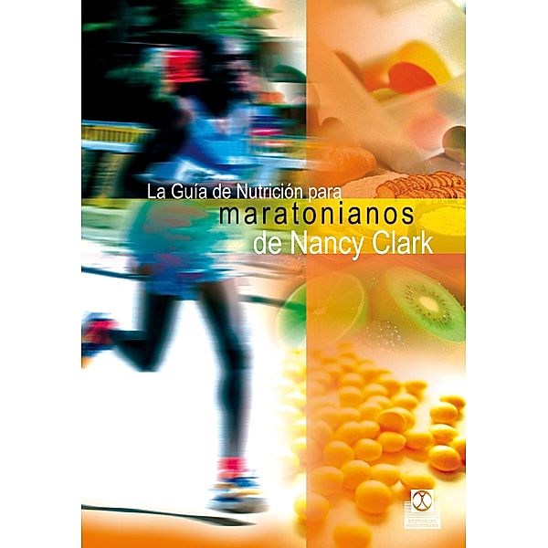 La guía de nutrición para maratonianos de Nancy Clark / Nutrición, Nancy Clark