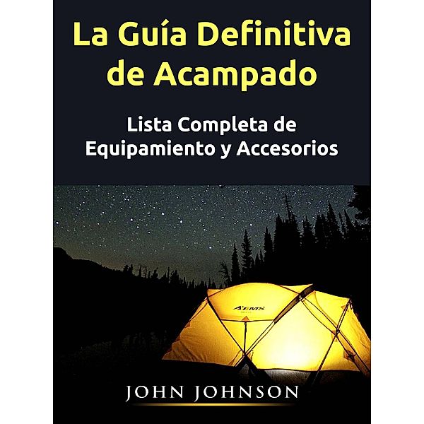 La Guía Definitiva de Acampado, John Johnson
