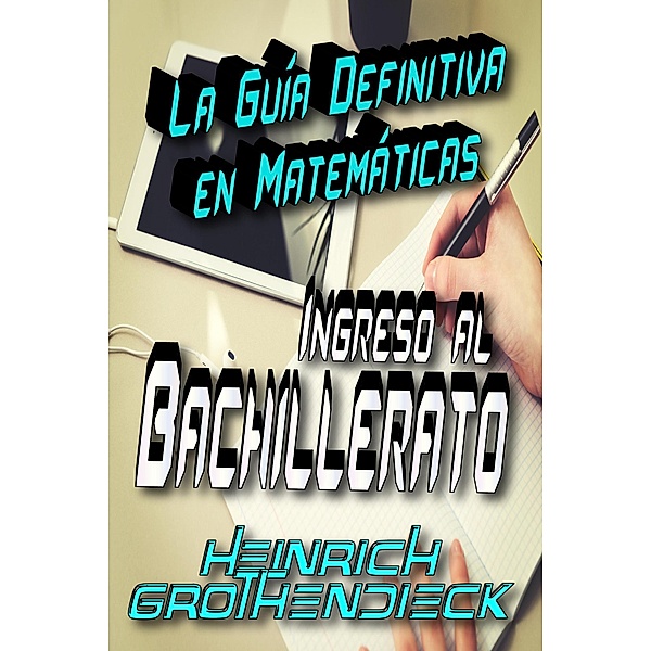 La guía definitiva en Matemáticas para el Ingreso al Bachillerato, Heinrich Grothendieck