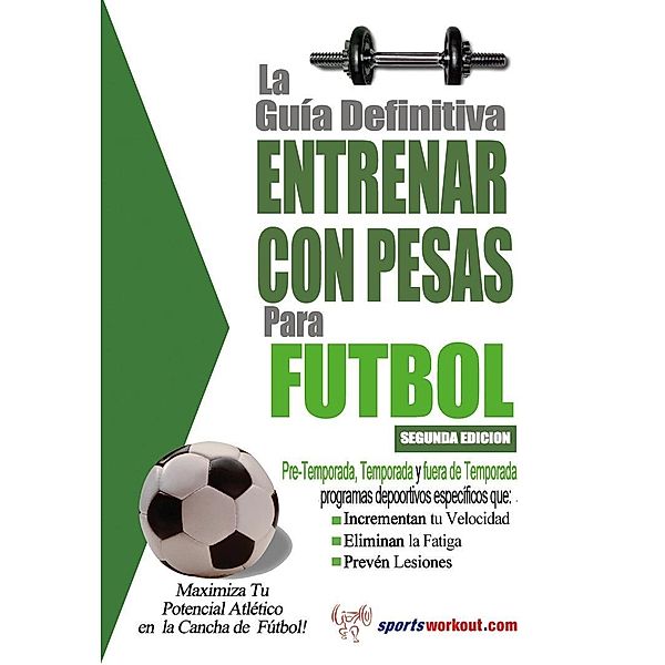 La guia definitiva - Entrenar con pesas para futbol, Rob Price