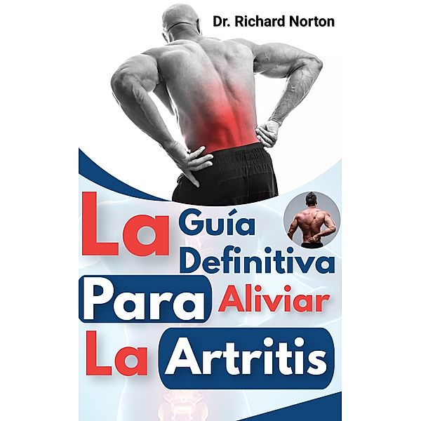 La Guía Definitiva Para Aliviar La Artritis, Richard Norton