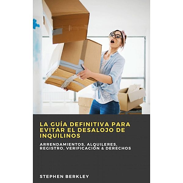 La Guía Definitiva para Evitar el Desalojo de Inquilinos, Stephen Berkley