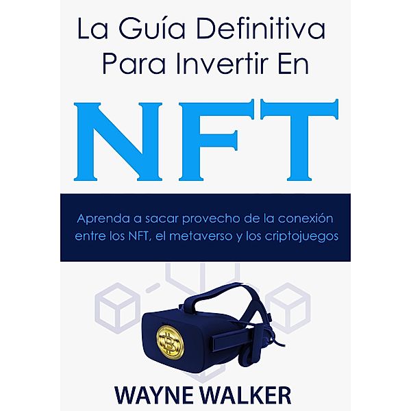 La Guía Definitiva Para Invertir En NFT, Wayne Walker