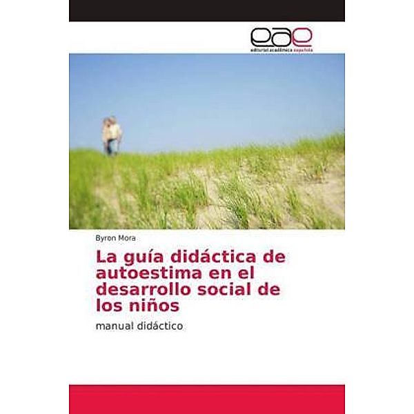 La guía didáctica de autoestima en el desarrollo social de los niños, Byron Mora