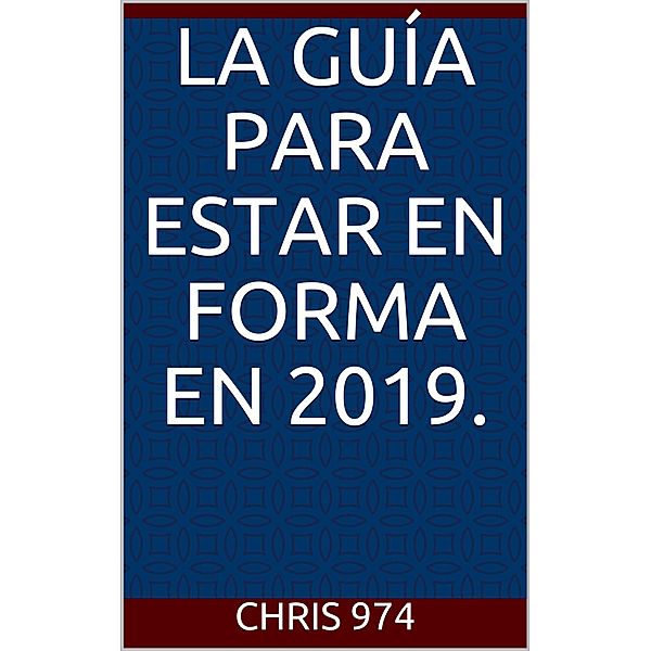 La guía para estar en forma en 2019., Chris