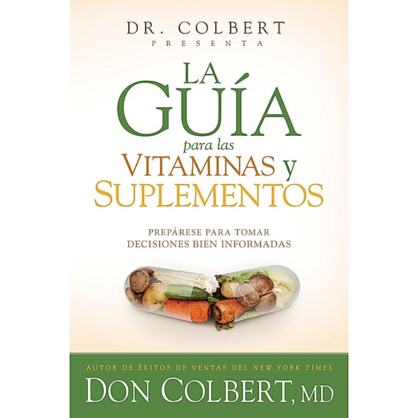 La guia para las vitaminas y suplementos, Don Colbert