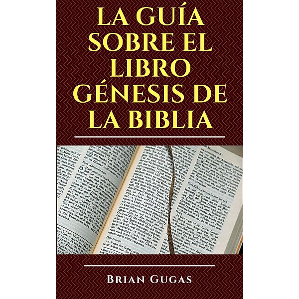 La guia sobre el libro Genesis de la Biblia / AP Publishing, Brian Gugas