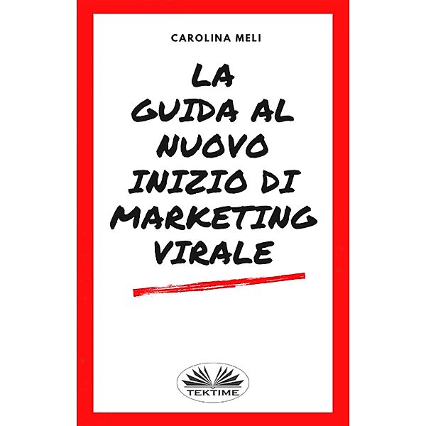 La Guida Al Nuovo Inizio Di Marketing Virale, Carolina Meli