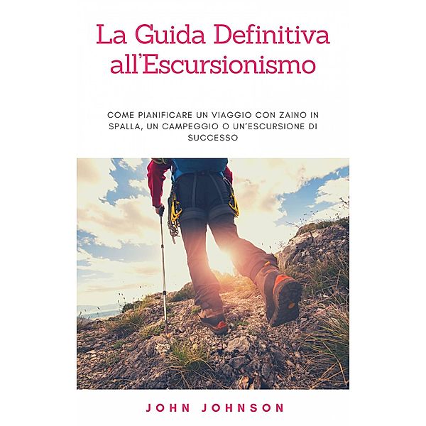 La Guida Definitiva all'Escursionismo, John Johnson