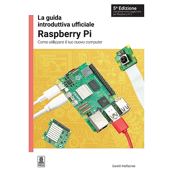 La guida introduttiva ufficiale Raspberry Pi, Gareth Halfacree