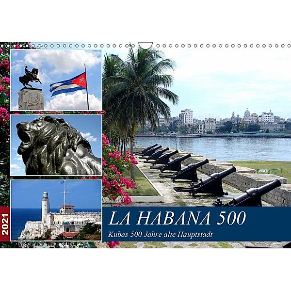 LA HABANA 500 - Kubas 500 Jahre alte Hauptstadt (Wandkalender 2021 DIN A3 quer), Henning von Löwis of Menar, Henning von Löwis of Menar