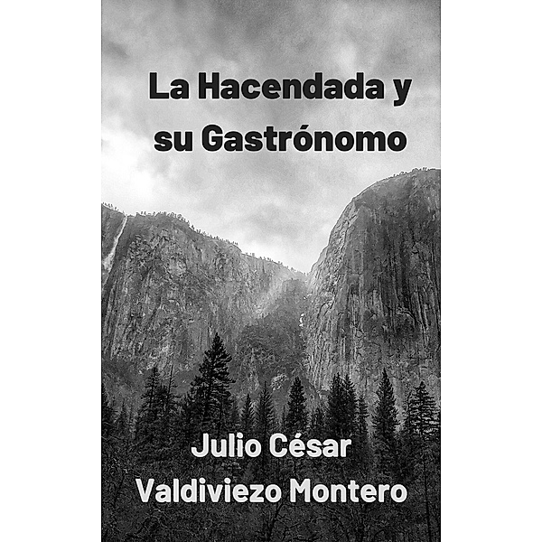 La Hacendada y su Gastrónomo, Julio Cesar Valdiviezo Montero