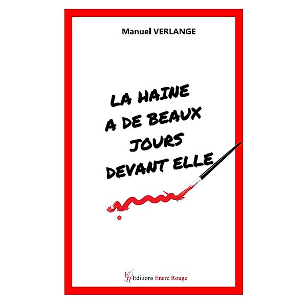 La haine a de beaux jours devant elle !, Manuel Verlange