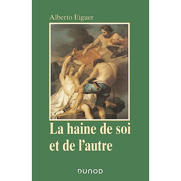 La haine de soi et de l'autre / Psychismes, Alberto Eiguer