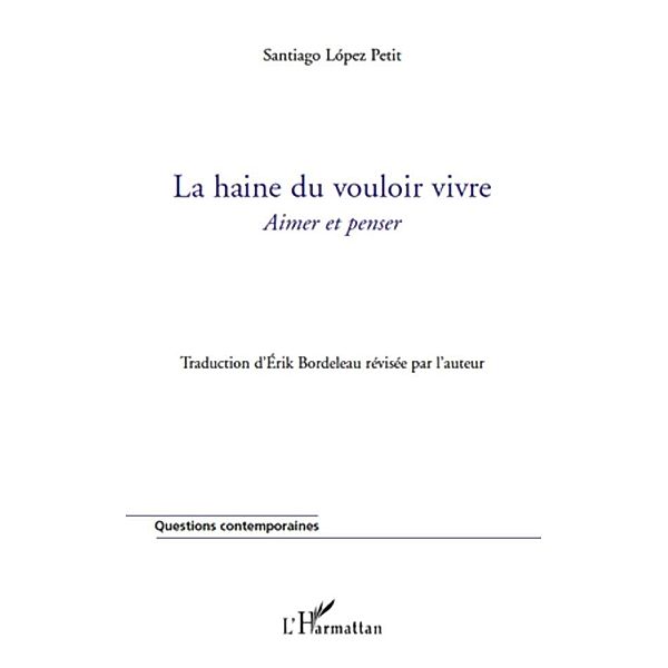 La haine du vouloir vivre - aimer et penser, Santiago Lopez Petit Santiago Lopez Petit