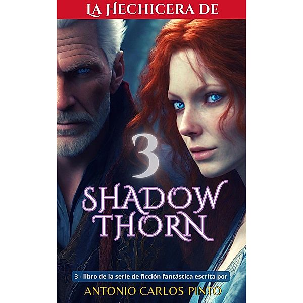 La hechicera de Shadowthorn 3 / La Hechicera de Shadowthorn, Antonio Carlos Pinto