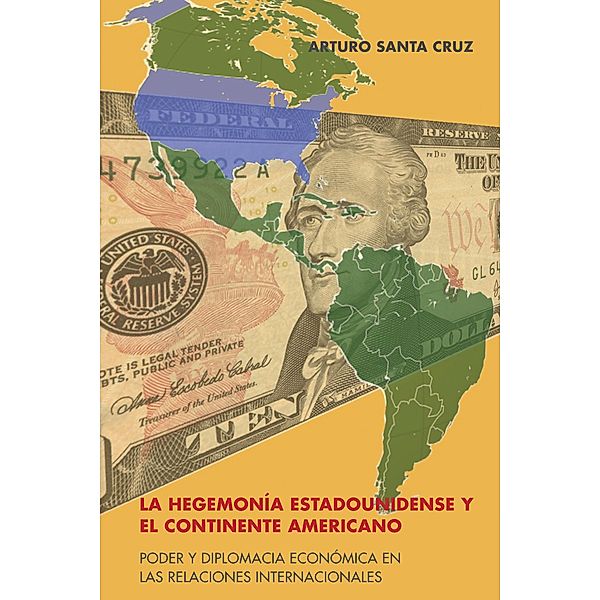 La hegemonía estadounidense y el continente americano, Arturo Santa Cruz