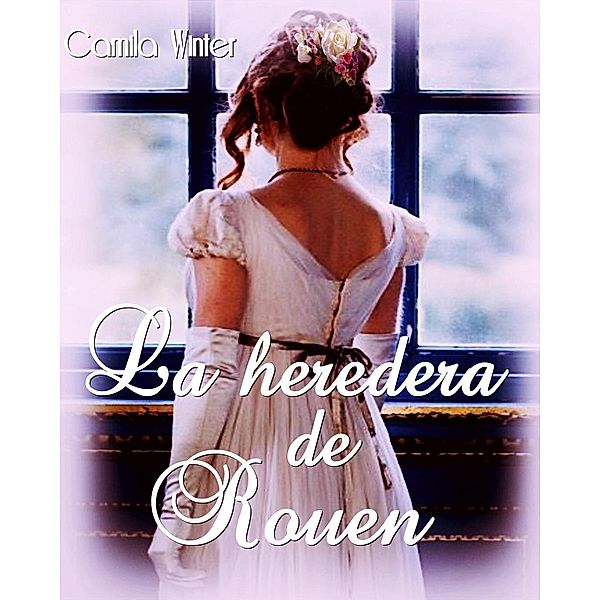 La heredera de Rouen, Camila Winter