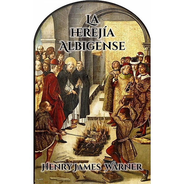 La Herejía Albigense, Henry James Warner