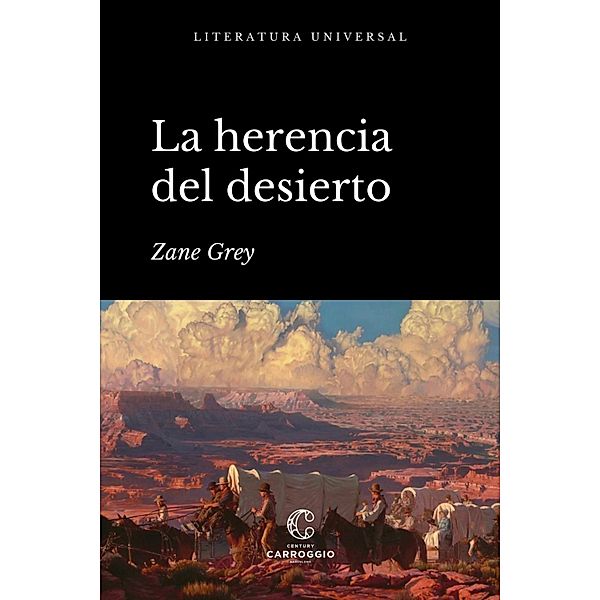 La herencia del desierto / Literatura universal, Zane Grey