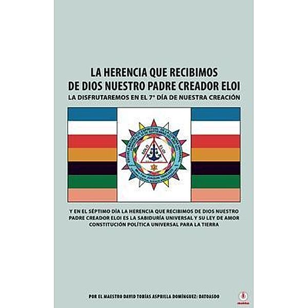 La Herencia Que Recibimos De Dios Nuestro Padre Creador Eloi, David Tobías Asprilla Domínguez