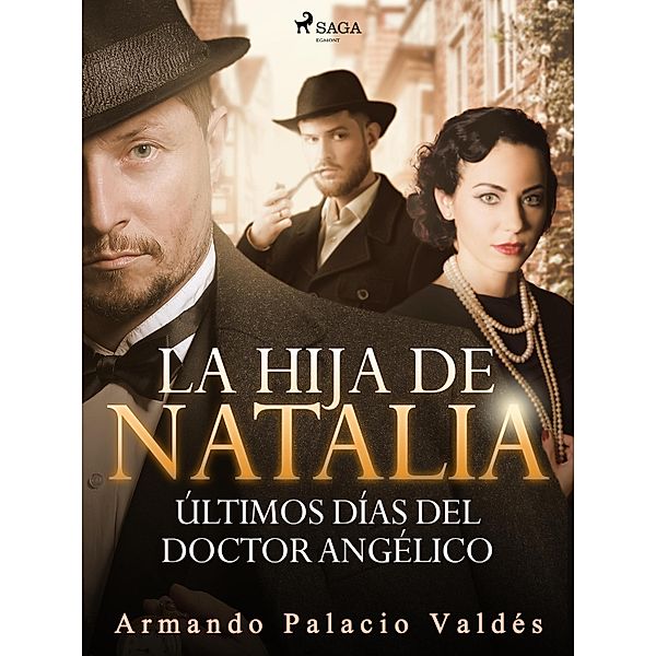 La hija de Natalia. Últimos días del doctor Angélico / Doctor Angélico Bd.3, Armando Palacio Valdés