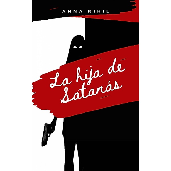 La hija de Satanás (Trilogía de NihilVille) / Trilogía de NihilVille, Anna Nihil