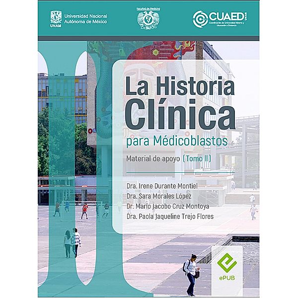 La historia clínica para médicoblastos, Irene Durante Montiel, Sara Morales Pozo, Mario Jacobo Cruz Montoya, Paola Jaqueline Trejo Flores