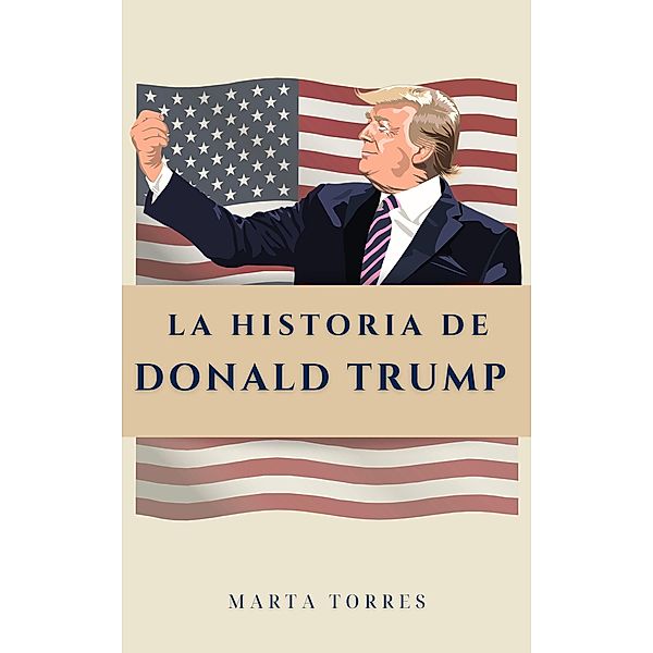 La historia de Donald Trump, Marta Torres