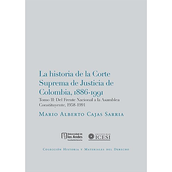 La Historia de la Corte Suprema de Justicia de Colombia,1886-1991 Tomo II, Mario Alberto Cajas Sarria