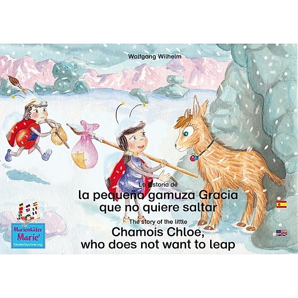 La historia de la pequeña gamuza Gracia que no quiere saltar. Español-Inglés. / The story of the little Chamois Chloe, who does not want to leap. Spanish-English., Wolfgang Wilhelm