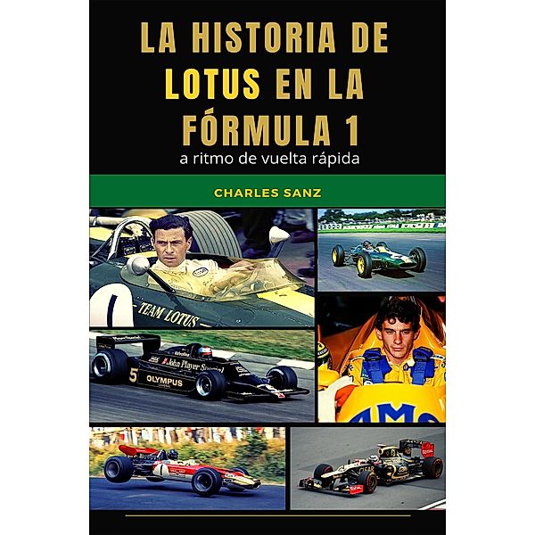 La historia de Lotus en la Fórmula 1 a ritmo de vuelta rápida, Charles Sanz