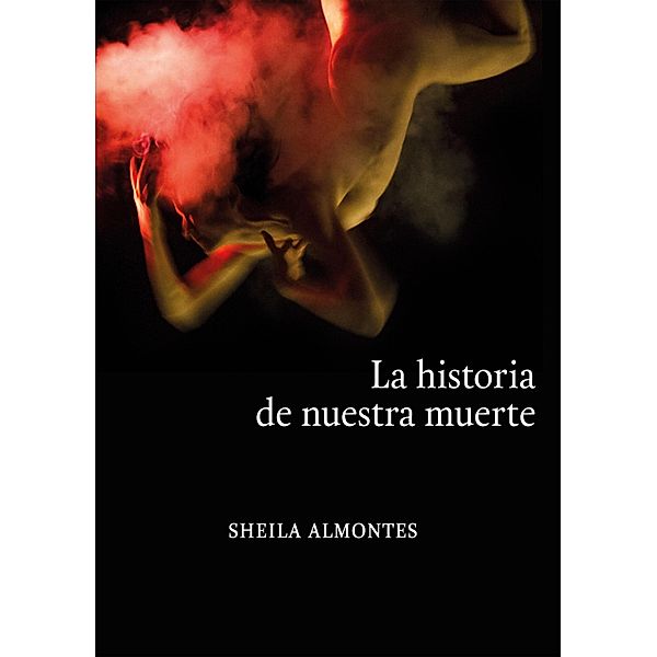 La historia de nuestra muerte, Sheila Almontes