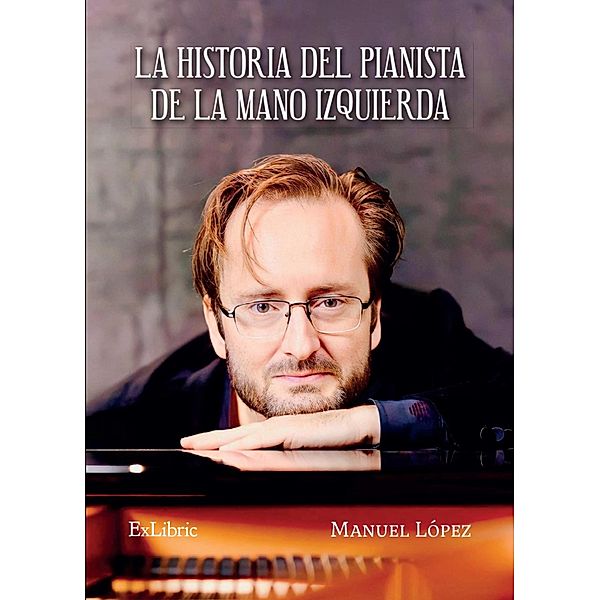 La historia del pianista de la mano izquierda, Manuel López