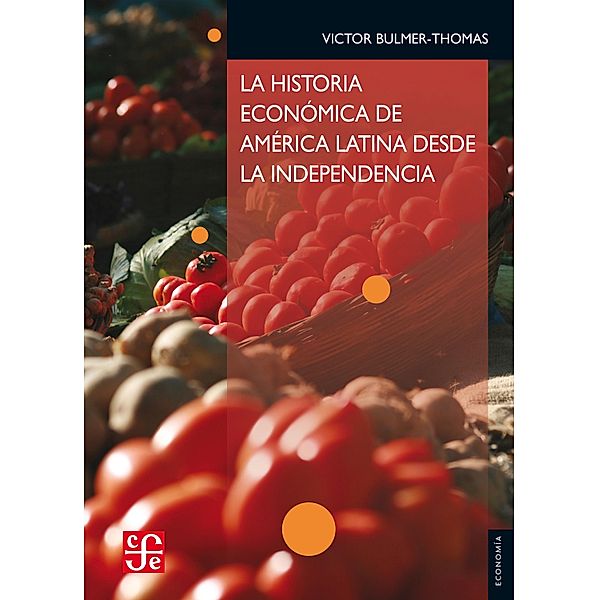 La historia económica de América Latina desde la Independencia / Economía Latinoamericana, Victor Bulmer-Thomas, Mónica Utrilla de Neira