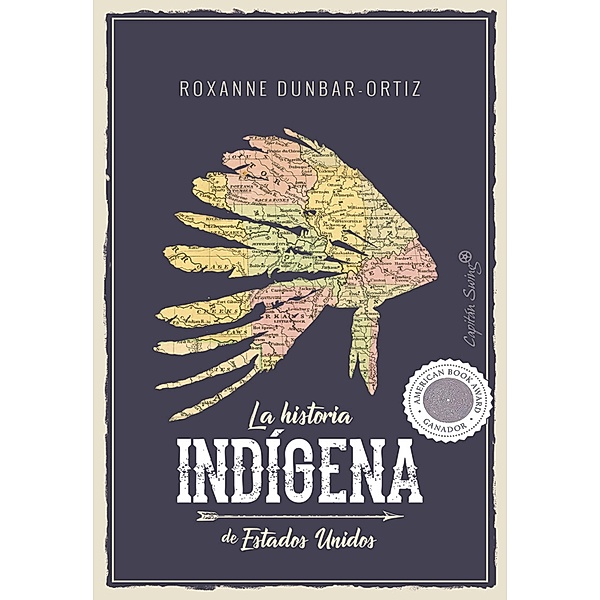 La historia indígena de Estados Unidos / Ensayo, Roxanne Dunbar-Ortiz